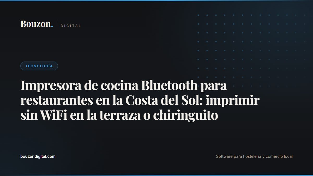 Bluetooth kitchen printer for restaurants on the Costa del Sol: printing without WiFi on the terrace or beach bar
