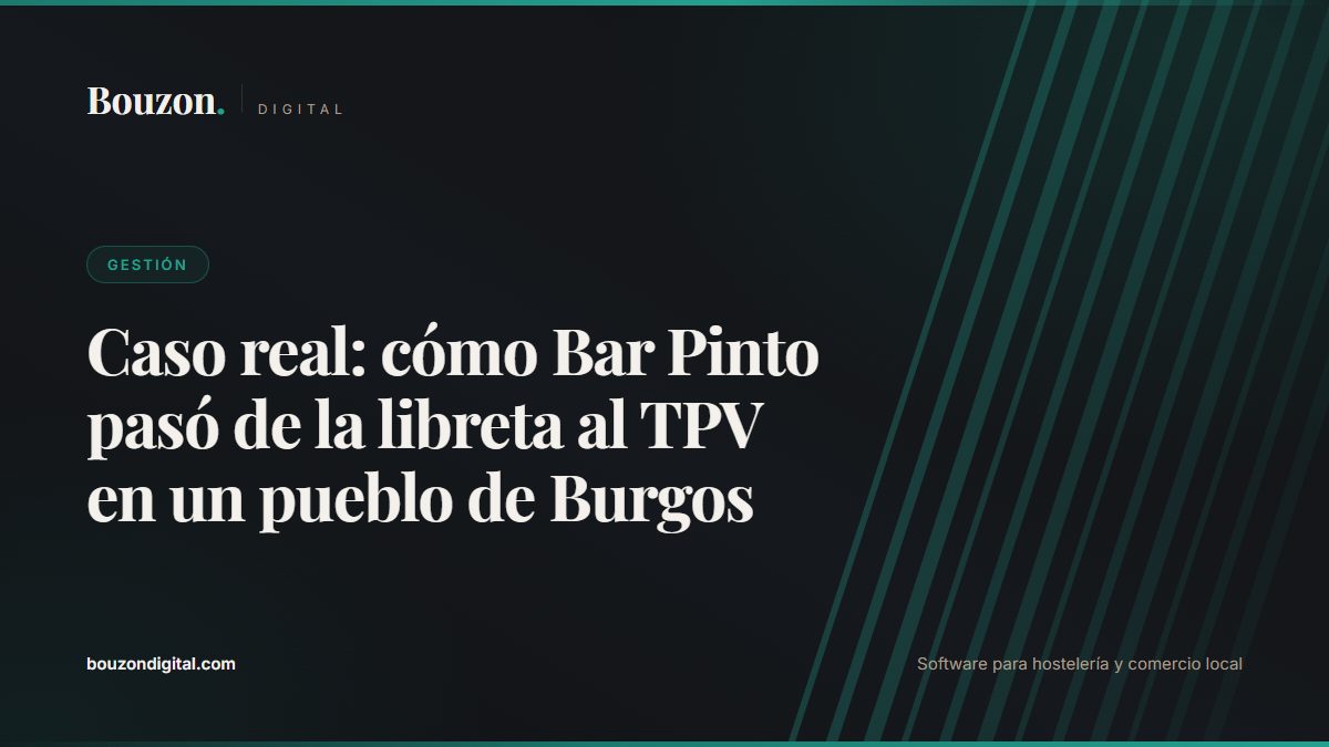 Real case: how Bar Pinto went from pen-and-paper to a cloud POS in a Burgos village