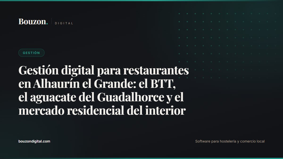 Digital restaurant management in Alhaurín el Grande: mountain biking, Guadalhorce avocados and the inland residential market