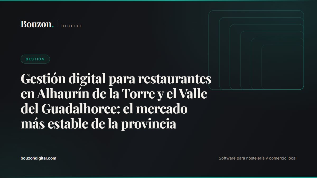 Digital restaurant management in Alhaurín de la Torre and the Guadalhorce Valley: the most stable market in Málaga province