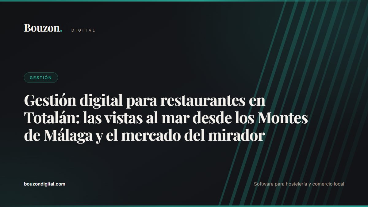 Digital restaurant management in Totalán: sea views from the Montes de Málaga and the hilltop market
