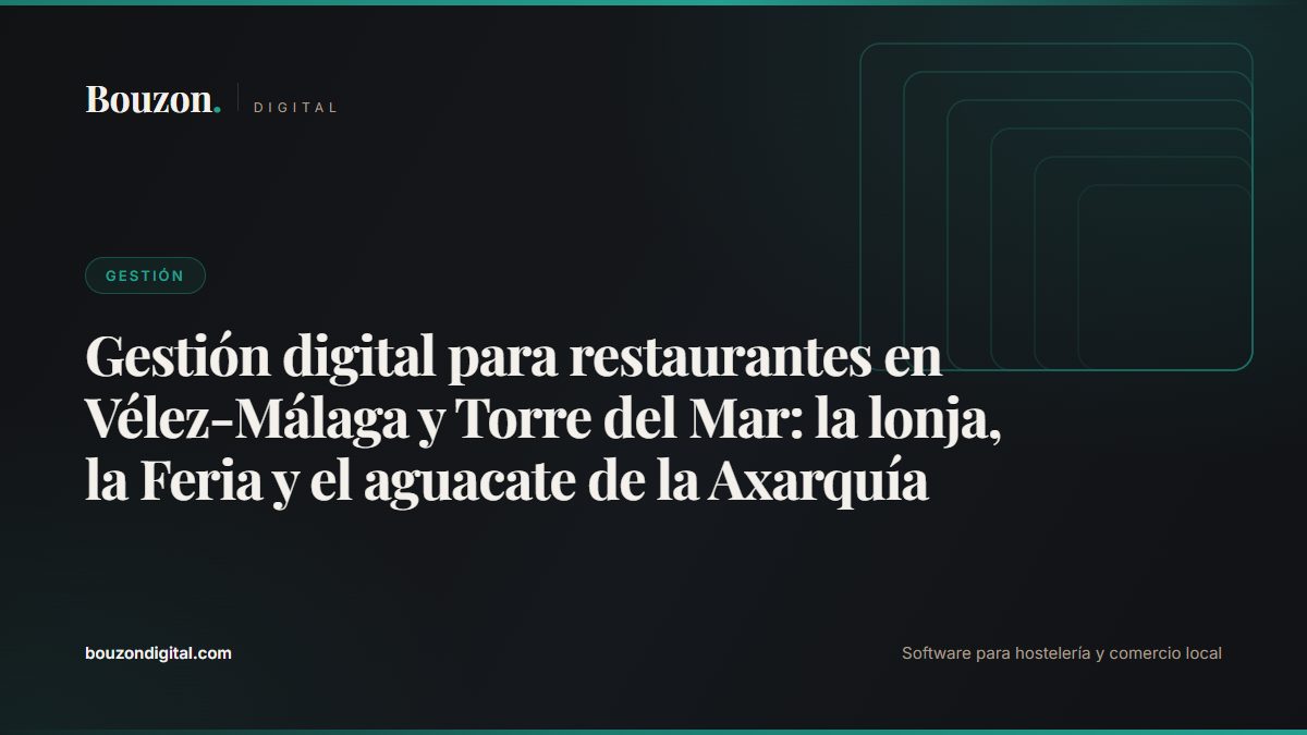 Digital restaurant management in Vélez-Málaga and Torre del Mar: the fishing port, the fair and Axarquía's avocado