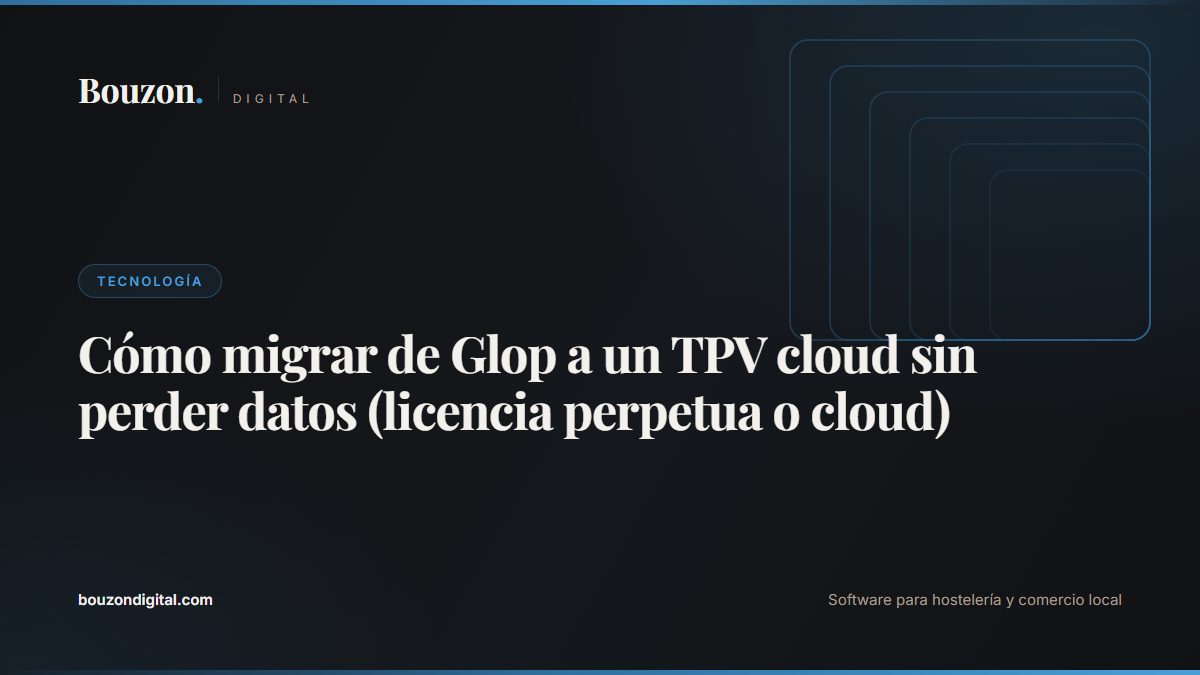 How to Migrate from Glop POS to a Cloud TPV Without Losing Data (Perpetual or Cloud)